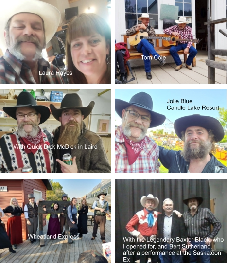 Tom Cole Laura Hayes Jolie Blue Candle Lake Resort With Quick Dick McDick in Laird With the Legendary Baxter Black, who I opened for, and Bert Sutherland, after a performance at the Saskatoon Ex Wheatland Express